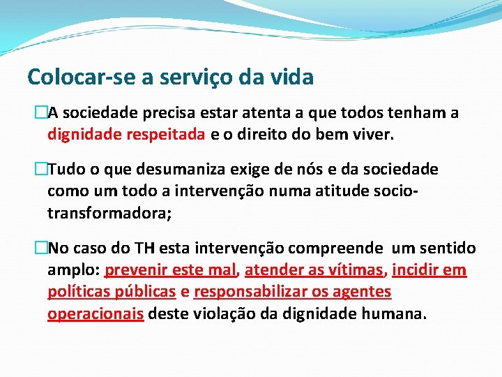 Colocar-se a serviço da vida �A sociedade precisa estar atenta a que todos tenham