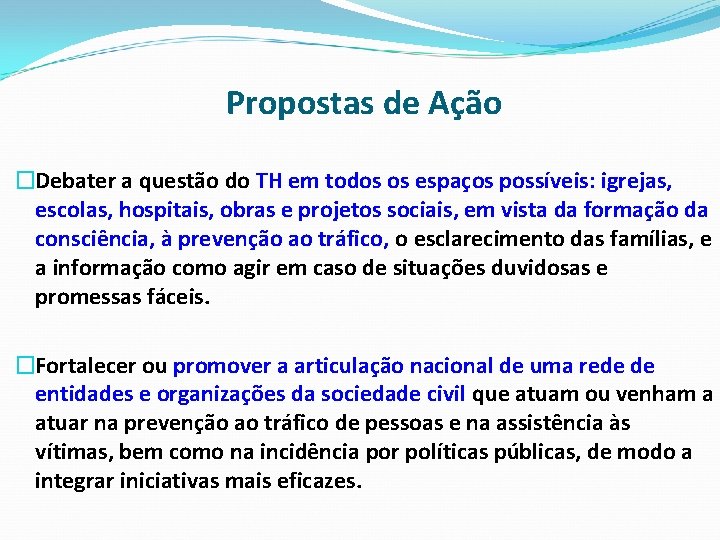 Propostas de Ação �Debater a questão do TH em todos os espaços possíveis: igrejas,