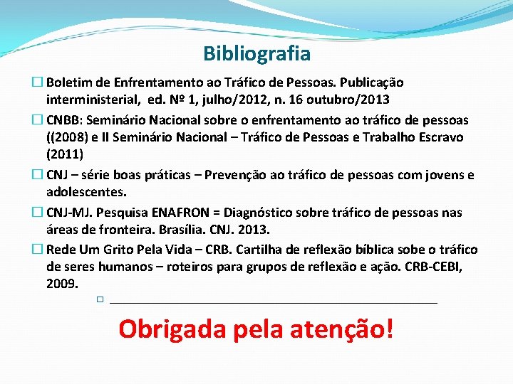 Bibliografia � Boletim de Enfrentamento ao Tráfico de Pessoas. Publicação interministerial, ed. Nº 1,