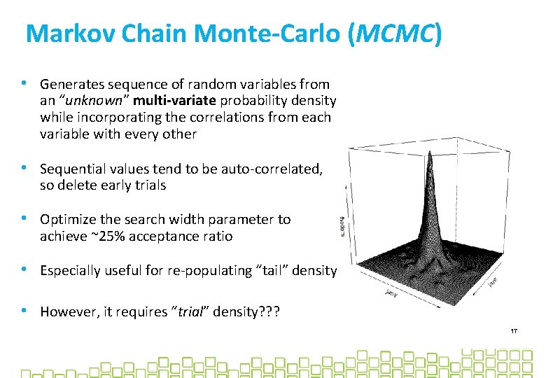 Markov Chain Monte-Carlo (MCMC) • Generates sequence of random variables from an “unknown” multi-variate