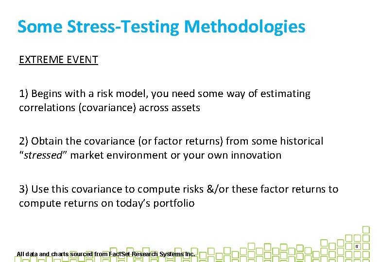 Some Stress-Testing Methodologies EXTREME EVENT 1) Begins with a risk model, you need some