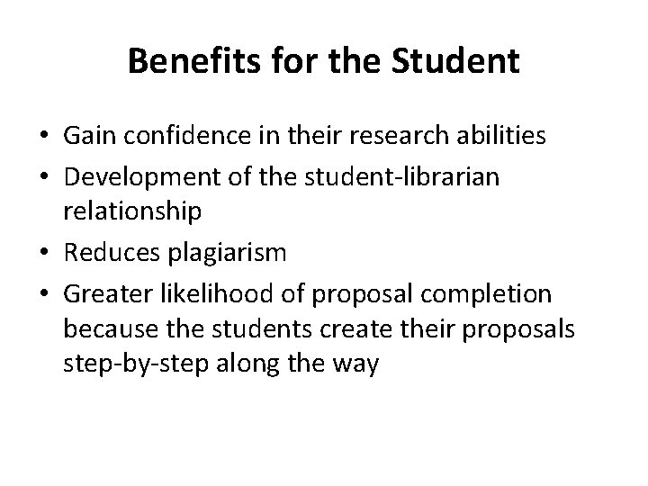 Benefits for the Student • Gain confidence in their research abilities • Development of