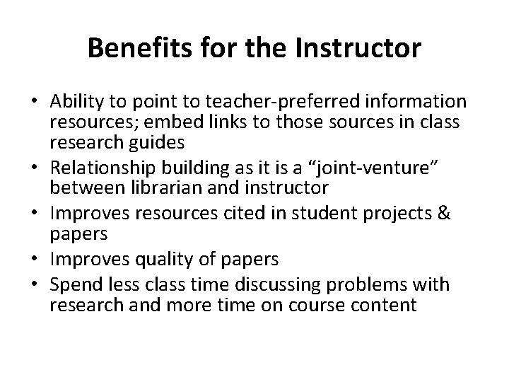 Benefits for the Instructor • Ability to point to teacher-preferred information resources; embed links