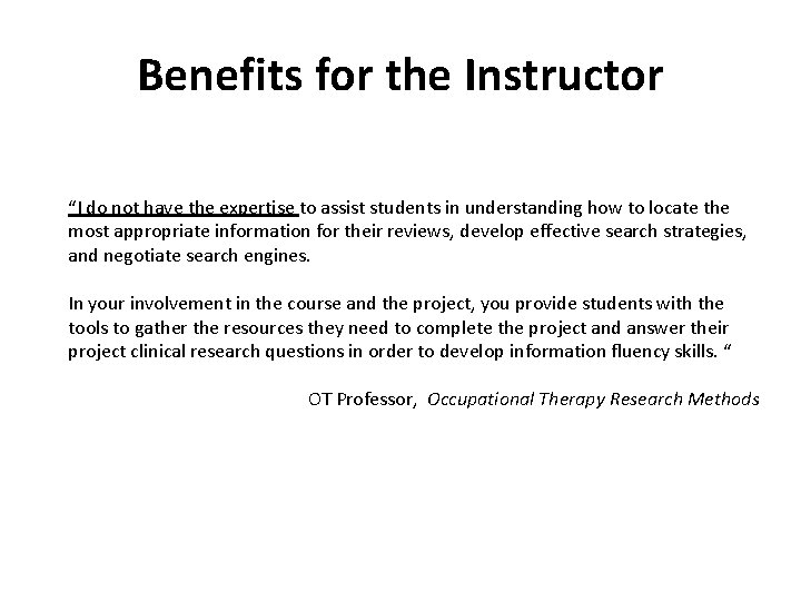 Benefits for the Instructor “I do not have the expertise to assist students in