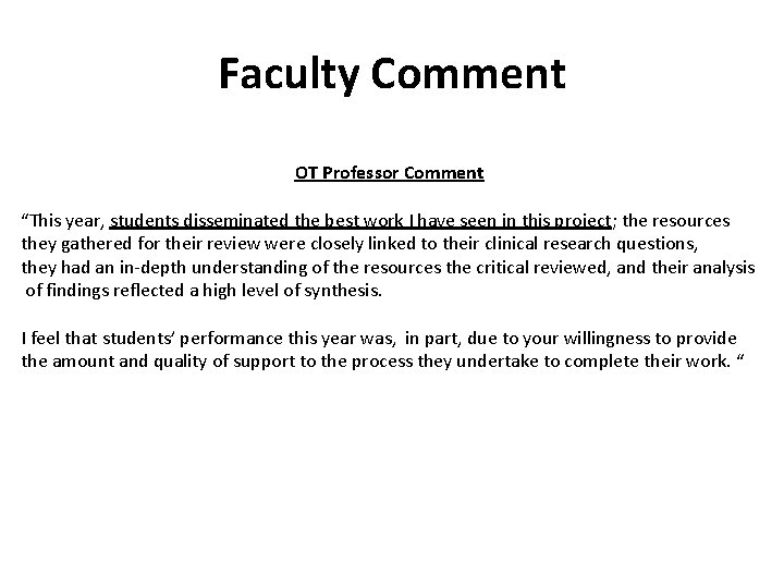 Faculty Comment OT Professor Comment “This year, students disseminated the best work I have