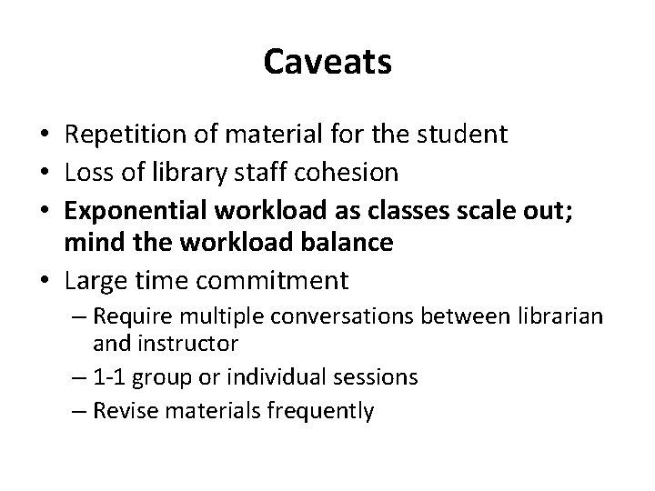 Caveats • Repetition of material for the student • Loss of library staff cohesion