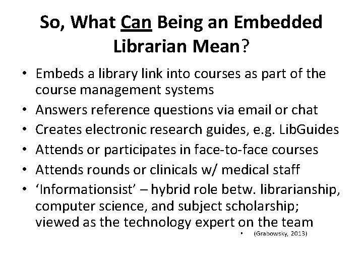 So, What Can Being an Embedded Librarian Mean? • Embeds a library link into