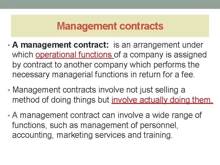 Management contracts • A management contract: is an arrangement under which operational functions of