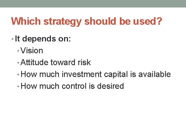 Which strategy should be used? • It depends on: • Vision • Attitude toward