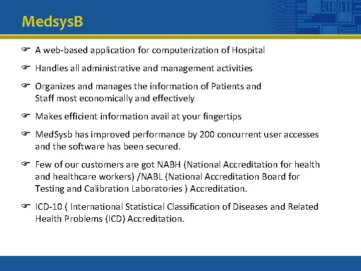 Medsys. B A web-based application for computerization of Hospital Handles all administrative and management