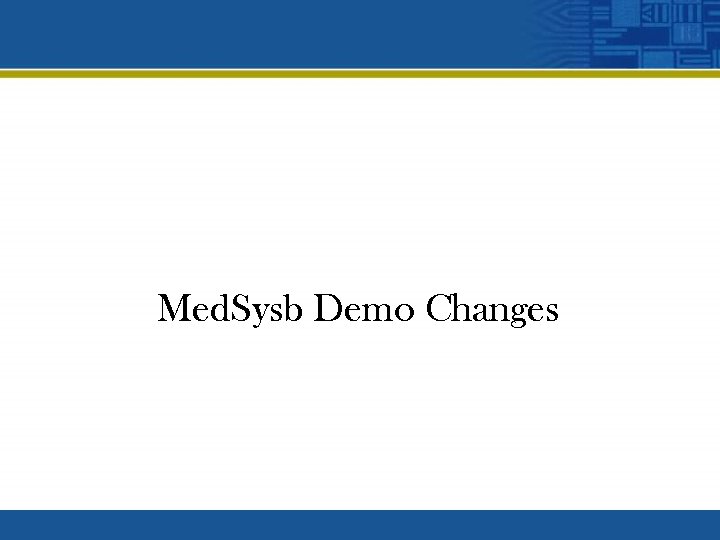 Med. Sysb Demo Changes 
