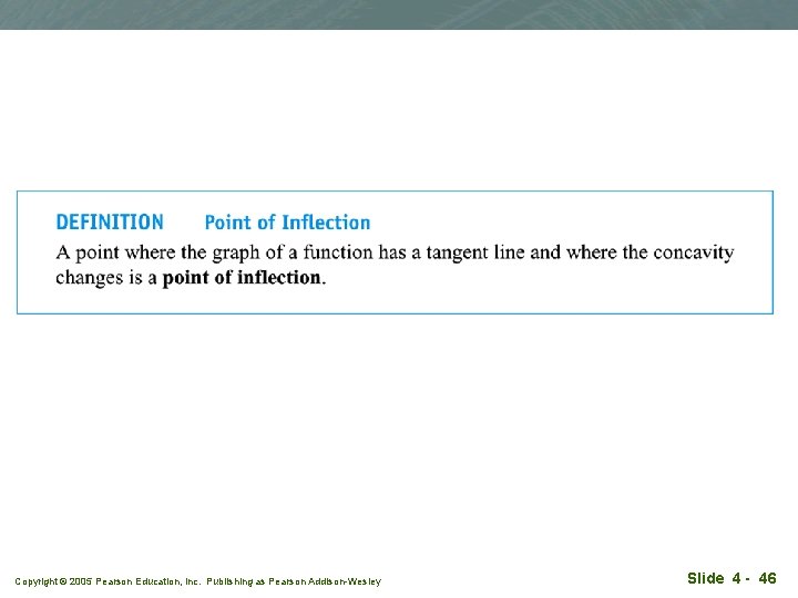 Copyright © 2005 Pearson Education, Inc. Publishing as Pearson Addison-Wesley Slide 4 - 46