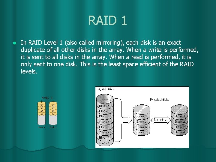 RAID 1 l In RAID Level 1 (also called mirroring), each disk is an