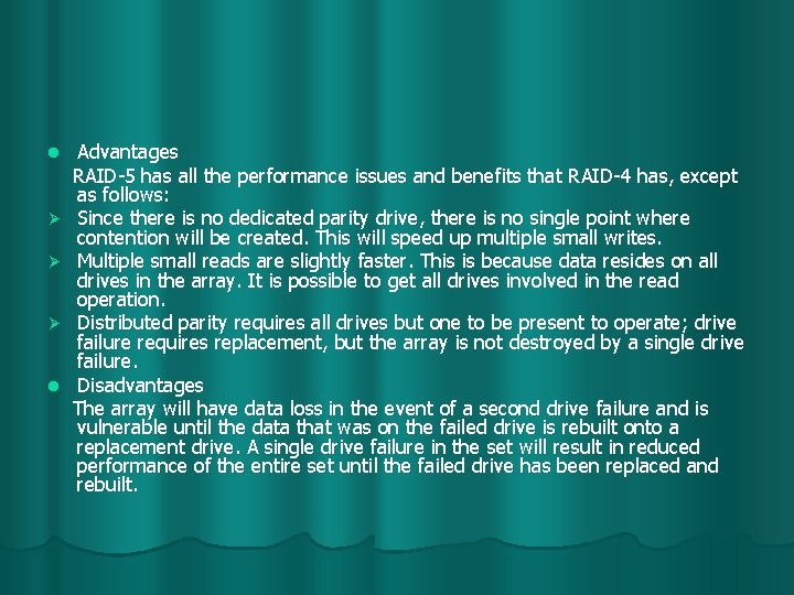 l Ø Ø Ø l Advantages RAID-5 has all the performance issues and benefits