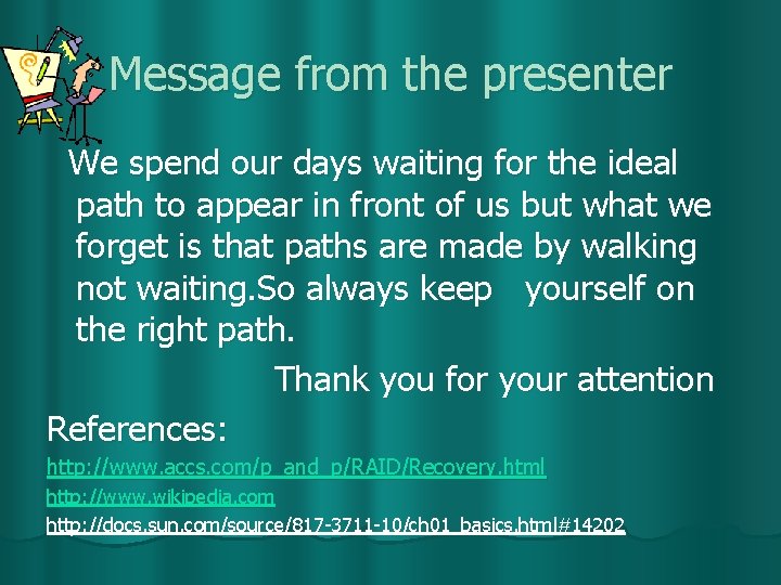 Message from the presenter We spend our days waiting for the ideal path to