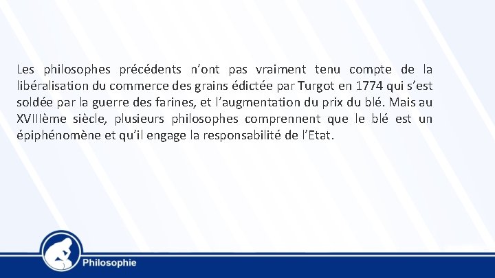 Les philosophes précédents n’ont pas vraiment tenu compte de la libéralisation du commerce des