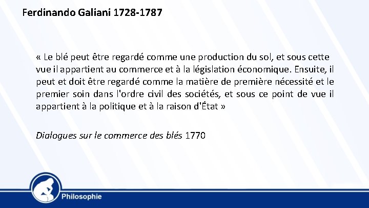 Ferdinando Galiani 1728 -1787 « Le blé peut être regardé comme une production du