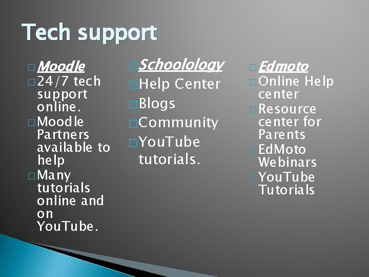 Tech support � Moodle � 24/7 tech support online. � Moodle Partners available to