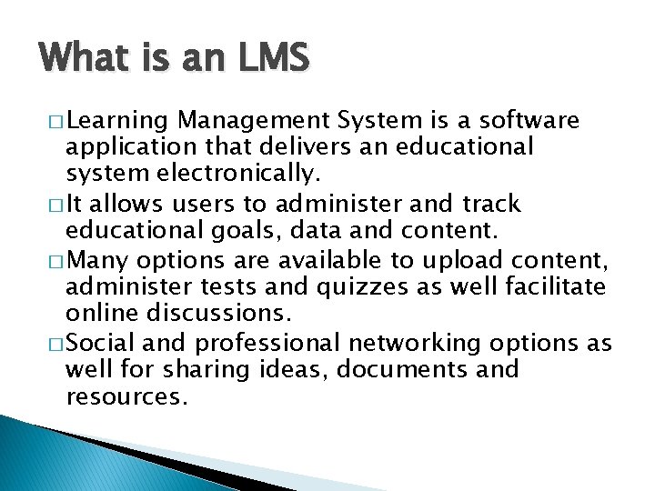 What is an LMS � Learning Management System is a software application that delivers