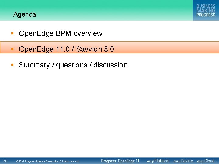 Agenda § Open. Edge BPM overview § Open. Edge 11. 0 / Savvion 8.