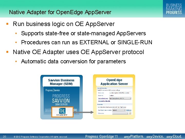 Native Adapter for Open. Edge App. Server § Run business logic on OE App.