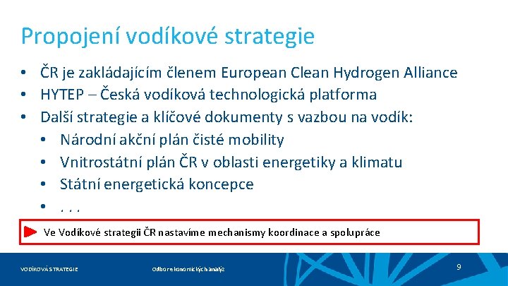 Propojení vodíkové strategie • ČR je zakládajícím členem European Clean Hydrogen Alliance • HYTEP