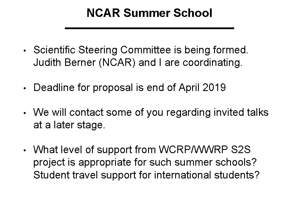 NCAR Summer School • Scientific Steering Committee is being formed. Judith Berner (NCAR) and