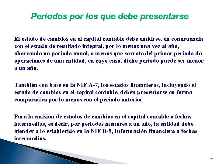 Periodos por los que debe presentarse El estado de cambios en el capital contable