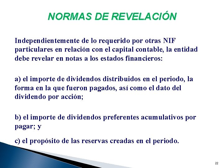 NORMAS DE REVELACIÓN Independientemente de lo requerido por otras NIF particulares en relación con