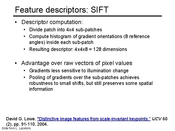 Feature descriptors: SIFT • Descriptor computation: • Divide patch into 4 x 4 sub-patches