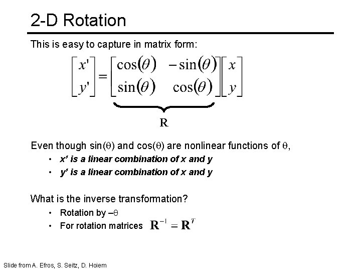 2 -D Rotation This is easy to capture in matrix form: R Even though