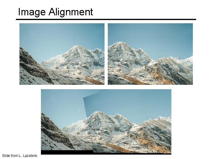 Image Alignment Slide from L. Lazebnik. 