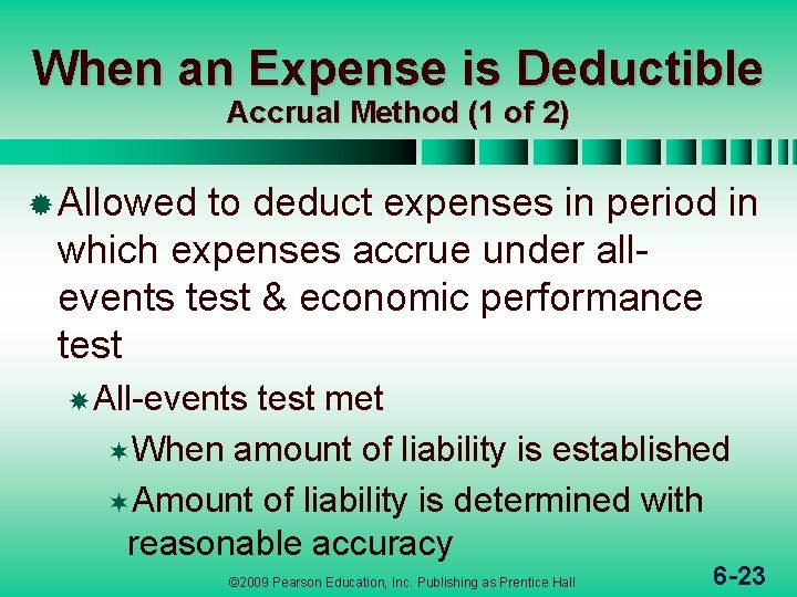 When an Expense is Deductible Accrual Method (1 of 2) ® Allowed to deduct