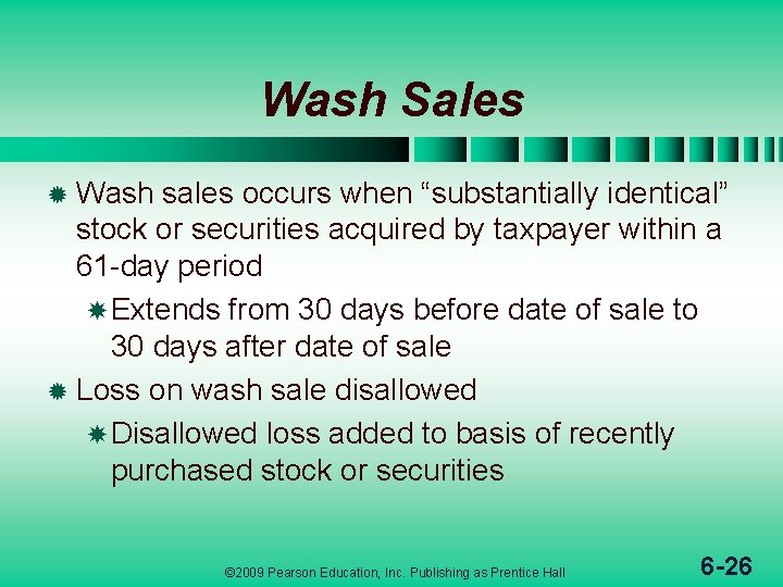 Wash Sales ® Wash sales occurs when “substantially identical” stock or securities acquired by