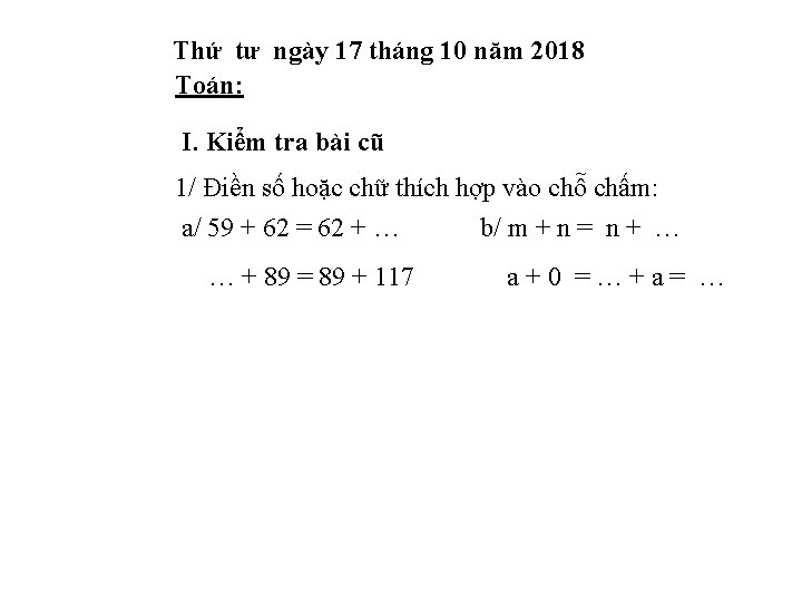 Thứ tư ngày 17 tháng 10 năm 2018 Toán: I. Kiểm tra bài cũ