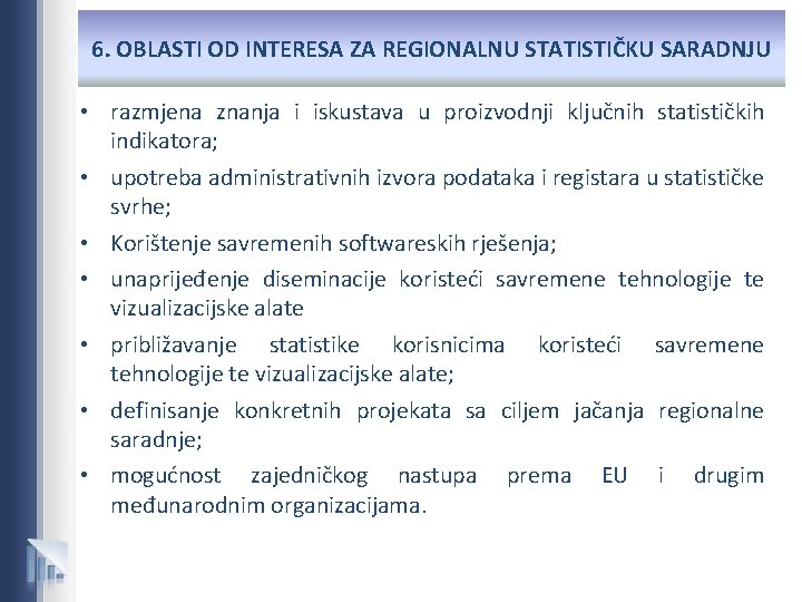 6. OBLASTI OD INTERESA ZA REGIONALNU STATISTIČKU SARADNJU • razmjena znanja i iskustava u