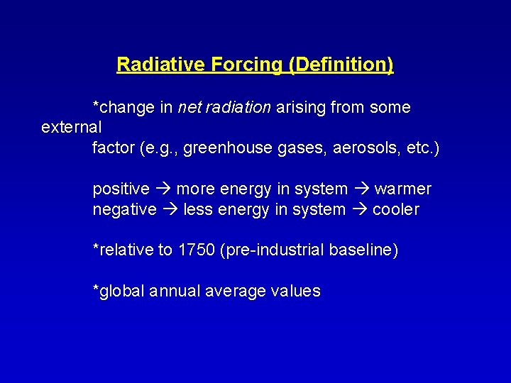 Radiative Forcing (Definition) *change in net radiation arising from some external factor (e. g.