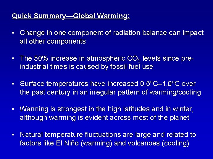 Quick Summary—Global Warming: • Change in one component of radiation balance can impact all