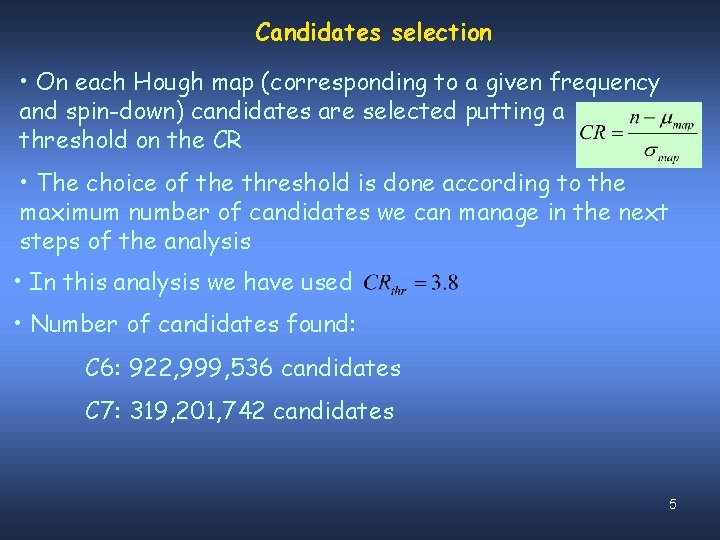 Candidates selection • On each Hough map (corresponding to a given frequency and spin-down)