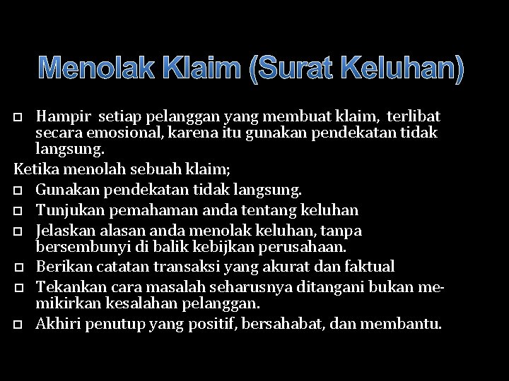 Hampir setiap pelanggan yang membuat klaim, terlibat secara emosional, karena itu gunakan pendekatan tidak