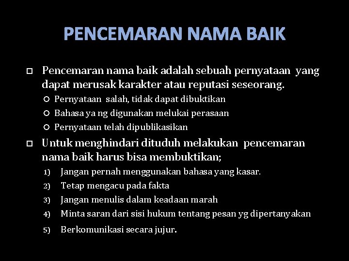 PENCEMARAN NAMA BAIK Pencemaran nama baik adalah sebuah pernyataan yang dapat merusak karakter atau