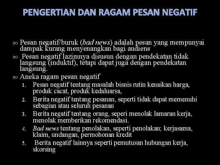 PENGERTIAN DAN RAGAM PESAN NEGATIF Pesan negatif/buruk (bad news) adalah pesan yang mempunyai dampak