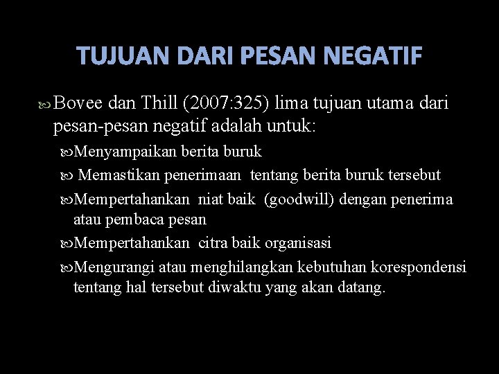 TUJUAN DARI PESAN NEGATIF Bovee dan Thill (2007: 325) lima tujuan utama dari pesan-pesan