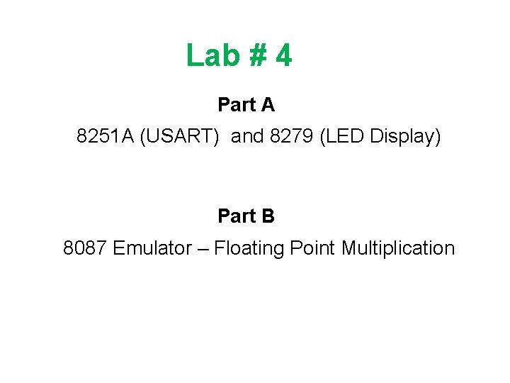 Lab # 4 Part A 8251 A (USART) and 8279 (LED Display) Part B