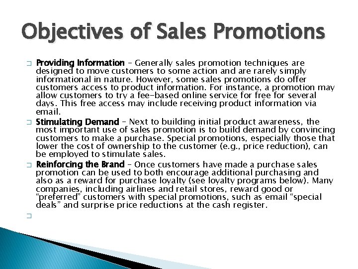 Objectives of Sales Promotions � � Providing Information – Generally sales promotion techniques are