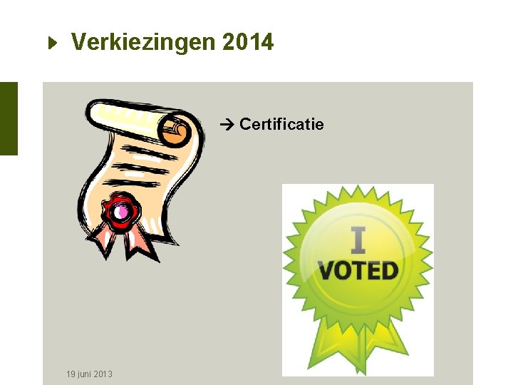 Verkiezingen 2014 Certificatie 19 juni 2013 