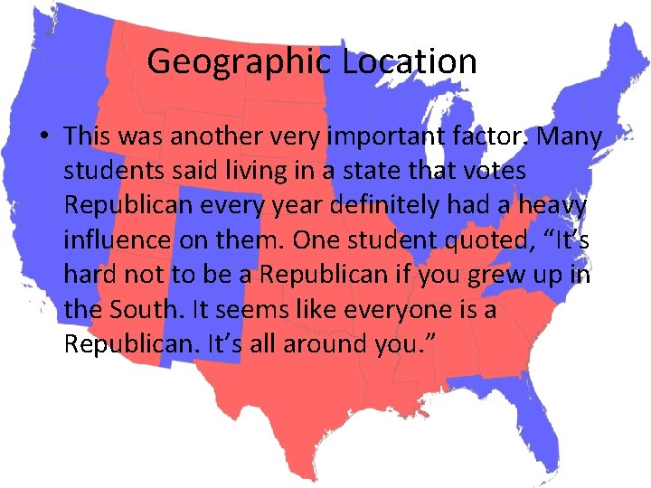 Geographic Location • This was another very important factor. Many students said living in
