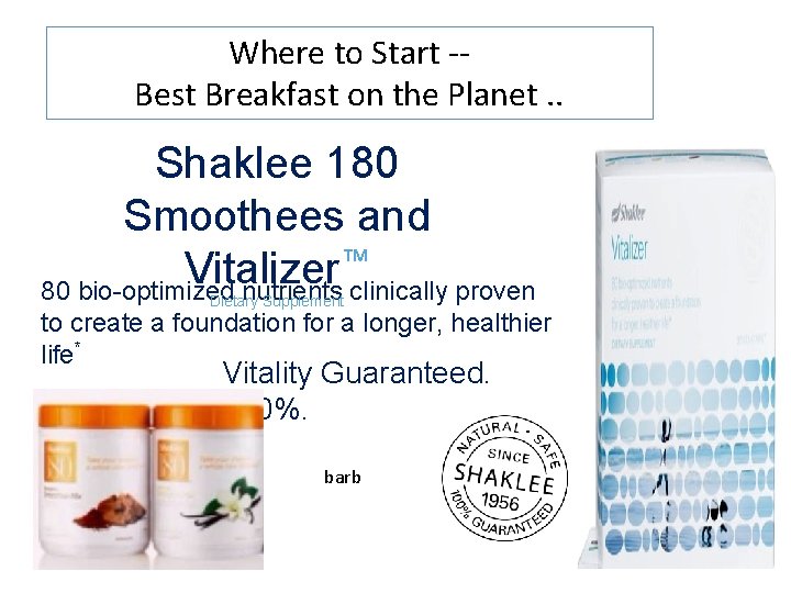 Where to Start -Best Breakfast on the Planet. . Shaklee 180 Smoothees and ™