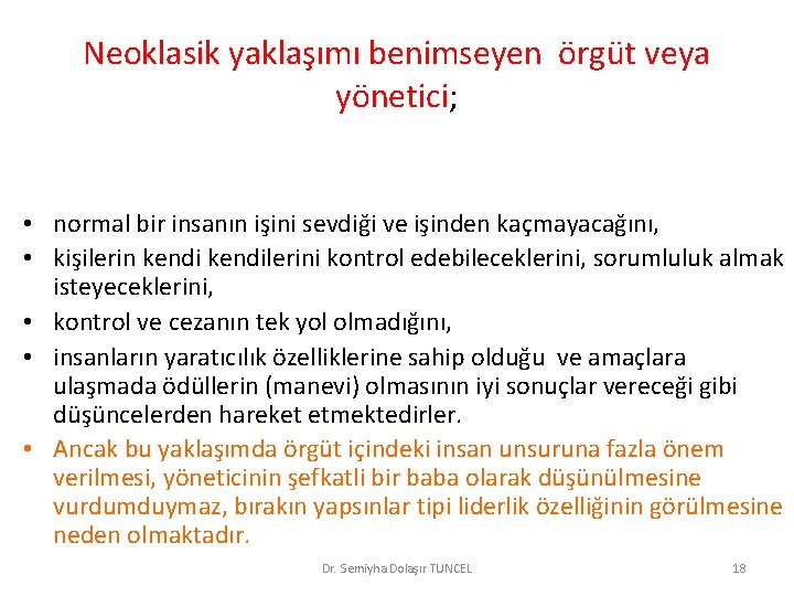 Neoklasik yaklaşımı benimseyen örgüt veya yönetici; • normal bir insanın işini sevdiği ve işinden