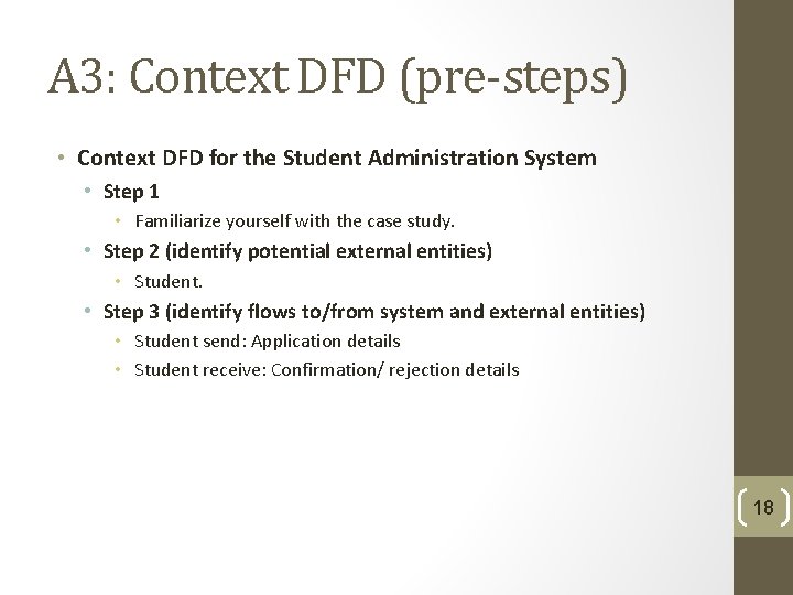 A 3: Context DFD (pre-steps) • Context DFD for the Student Administration System • A 3: Context DFD (pre-steps) • Context DFD for the Student Administration System •